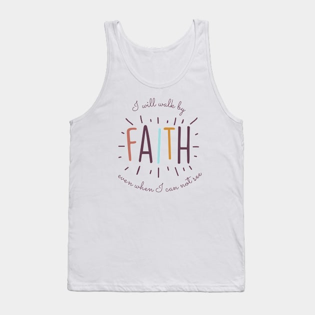 I will walk by Faith even I can not see Tank Top by SisterSVG